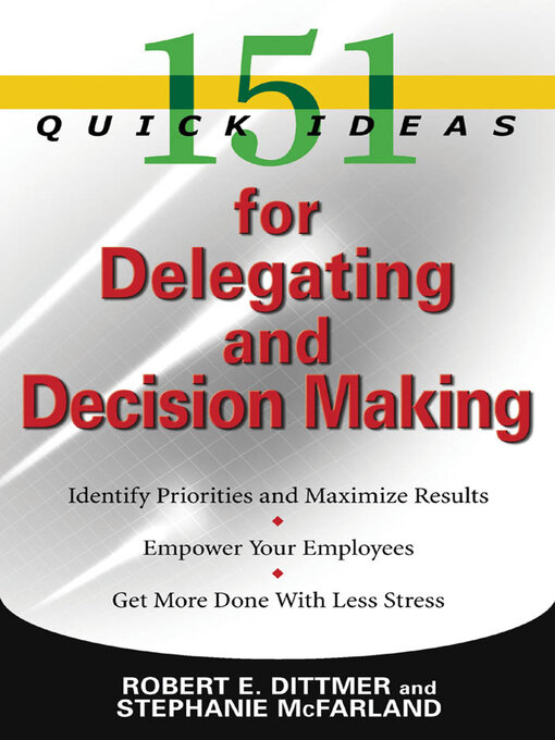 Title details for 151 Quick Ideas for Delegating and Decision Making by Robert E. Dittmer - Wait list